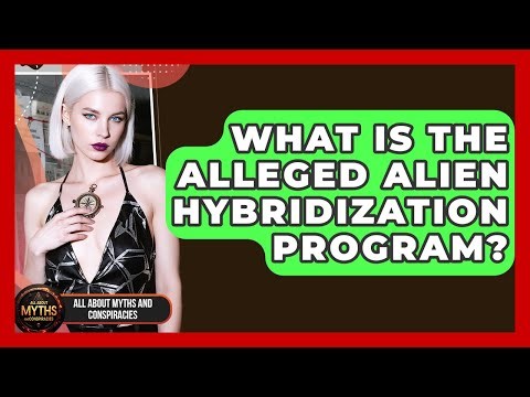 What Is The Alleged Alien Hybridization Program? - All About Myths and Conspiracies
