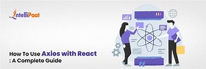 How To Use Axios with React: A Complete Guide