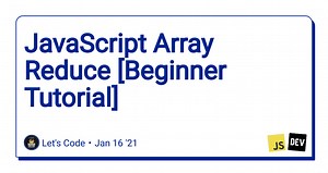 JavaScript Array Reduce [Beginner Tutorial]