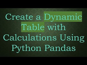 Create a Dynamic Table with Calculations Using Python Pandas