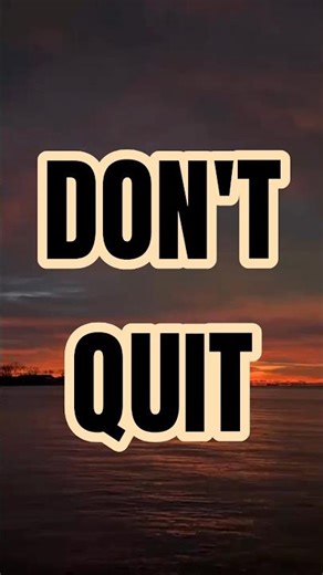 DON'T QUIT 🔥