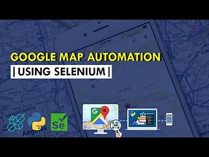 Google Map Automation using Selenium | Python