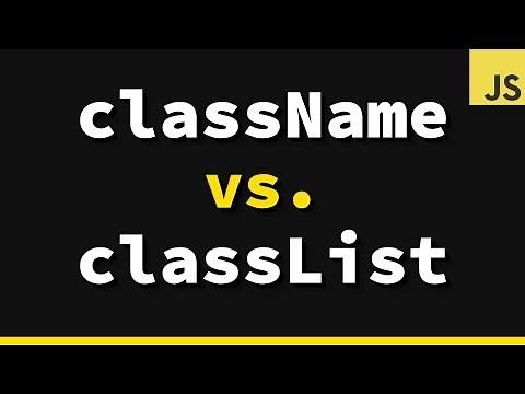 The Difference Between className & classList in JavaScript