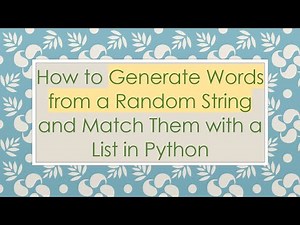 How to Generate Words from a Random String and Match Them with a List in Python