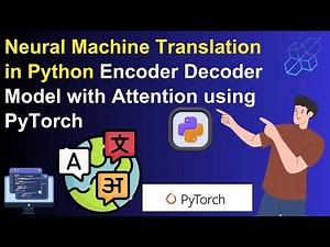 Neural Machine Translation in Python | Encoder Decoder Model with Attention using PyTorch
