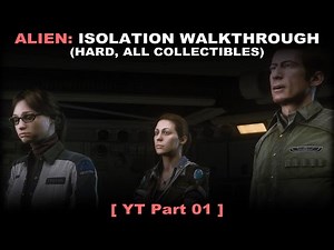 Alien: Isolation walkthrough part 1 (Hard, All collectibles, No commentary ✔) PC