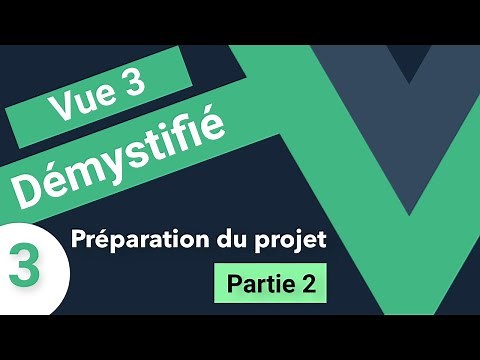Vue JS 3 démystifié pour débutant #3 - Préparation du projet (partie 2)