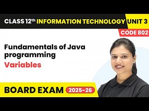 Variables - Fundamentals of Java programming | Class 12 IT Unit 3 (Code 802) Part B | CBSE 2025-26