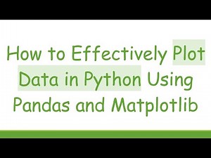 How to Effectively Plot Data in Python Using Pandas and Matplotlib