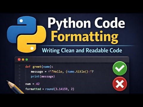 Python Code Formatting | Writing Clean and Readable Code