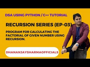 DSA(Recursion Python/C++):EP-03: Factorial of a Given Number Using Recursion