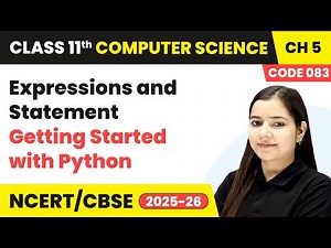 Expressions and Statement - Getting Started with Python | Class 11 Computer Science Chapter 5 | CBSE