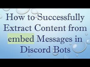 How to Successfully Extract Content from embed Messages in Discord Bots