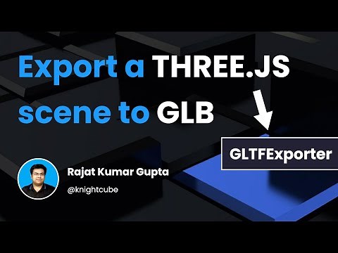 How To Export Three.js Scene into GLB Format from scratch | GLTFExporter