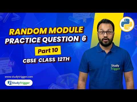 Random Module | Part 10 | Practice Question 6 | CBSE Class 12 Computer Science | CBSE Exam