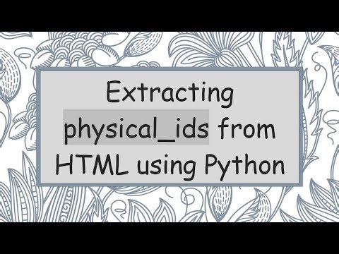 Extracting physical_ids from HTML using Python
