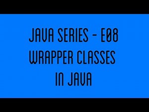 Wrapper classes in Java | Java Series - E08