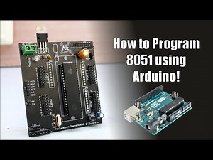 How to program 8051 using Arduino! | AT89S51, AT89S52, and P89V51RD2