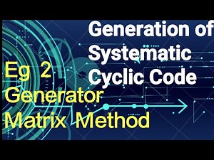 Solved example 2 - Generator Matrix Method - Generation of Systematic Cyclic Code