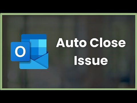Microsoft Outlook -( Auto Close ) Automatically Closing Issue - Windows 11 / 10