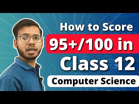 How to Score 95+/100 in Class 12 Computer Science Board Exam 2023-24 | Class 12 Python |