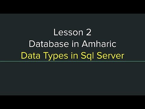 Database Tutorial in Amharic Lesson 2 - Data Types