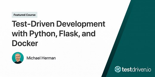 Developing a RESTful API with Python, Flask, Docker, and pytest