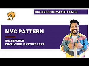 MVC Pattern - Model, View & Controller | Chapter 5 | Salesforce Developer Masterclass