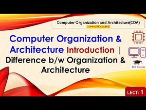 L1: Computer Organization & Architecture Introduction | Difference b/w Organization & Architecture