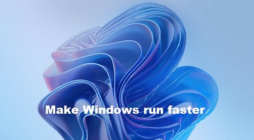 Speed up Windows 11: Make Windows 11 Start, Run, Shutdown faster