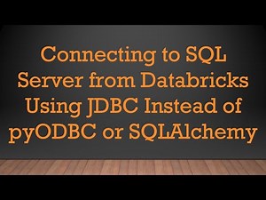 Connecting to SQL Server from Databricks Using JDBC Instead of pyODBC or SQLAlchemy