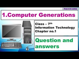 1.Computer Generations question and answers Class 7 Information Technology Chapter no.1 Exercise