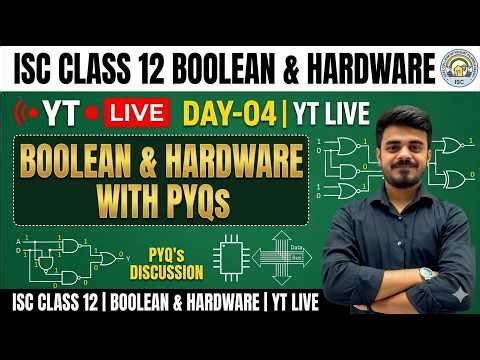 Boolean & Hardware With PYQ'S | ISC Class 12 | Computer | Day - 04 | YT Live | Hritik Raj