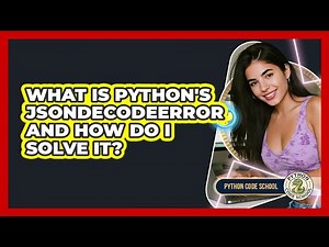 What Is Python's JSONDecodeError And How Do I Solve It? - Python Code School
