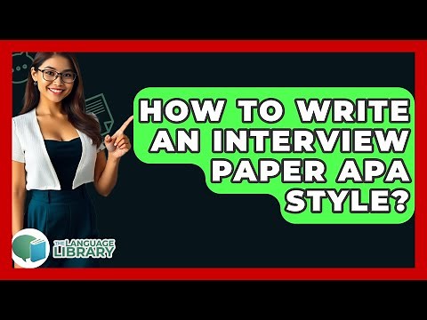 How To Write An Interview Paper APA Style? - The Language Library