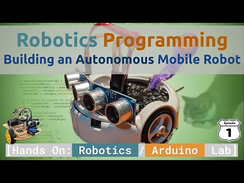 Robotics Programming: Building an Autonomous Mobile Robot | Arduino Lab Series