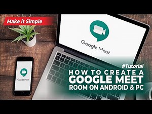 How to Create a Google Meet Room using Phone and PC (a Workaround)