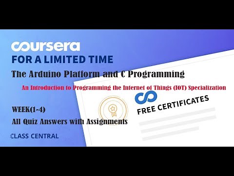 The Arduino Platform and C Programming, week (1-4) All Quiz Answers with Assignments.