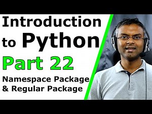 Introduction to Python - Part 22 - Namespace Package & Regular Package