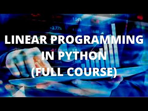 LINEAR PROGRAMMING IN PYTHON (FULL COURSE)