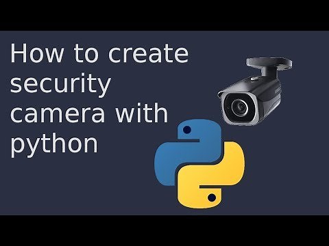 How to make your own security camera with python \\\\ Python Security