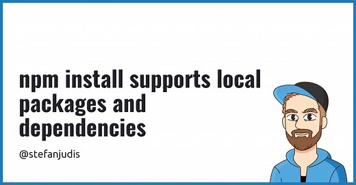 npm install supports local packages and dependencies