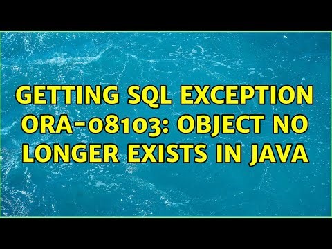 Getting SQL Exception ORA-08103: object no longer exists in java