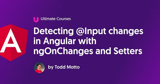 Detecting @​Input changes in Angular with ngOnChanges and Setters - Ultimate Courses