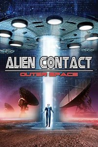 Alien Contact: Outer Space (2017) - Movie