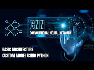 CNN Architecture Explained | Custom Model Using Python | Deep Learning | Ahmad Tech