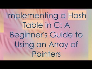 Implementing a Hash Table in C: A Beginner's Guide to Using an Array of Pointers