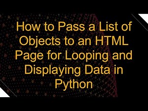 How to Pass a List of Objects to an HTML Page for Looping and Displaying Data in Python