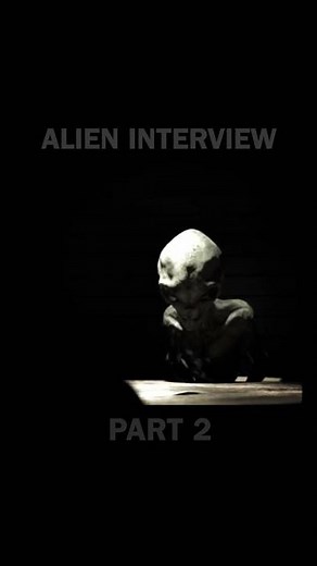 Alien Interview Part 2
