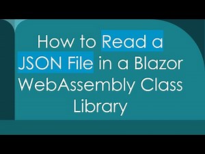 How to Read a JSON File in a Blazor WebAssembly Class Library